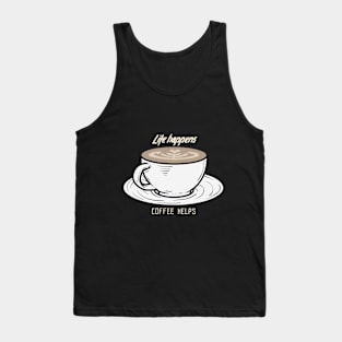 Life happens, coffee helps Tank Top